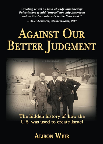 Book cover of Against Our Better Judgment by Alison Weir. The top features a quote from Dean Acheson, and below it is a sepia-toned historical photograph of
